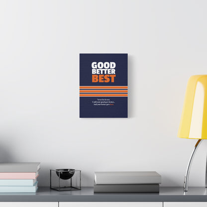 Good Better Best Canvas Poster