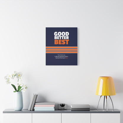 Good Better Best Canvas Poster
