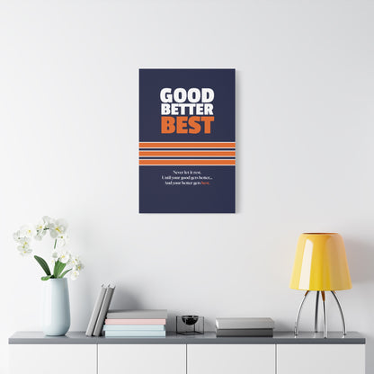 Good Better Best Canvas Poster
