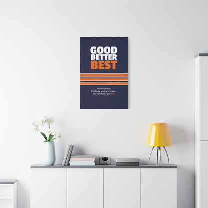 Good Better Best Canvas Poster