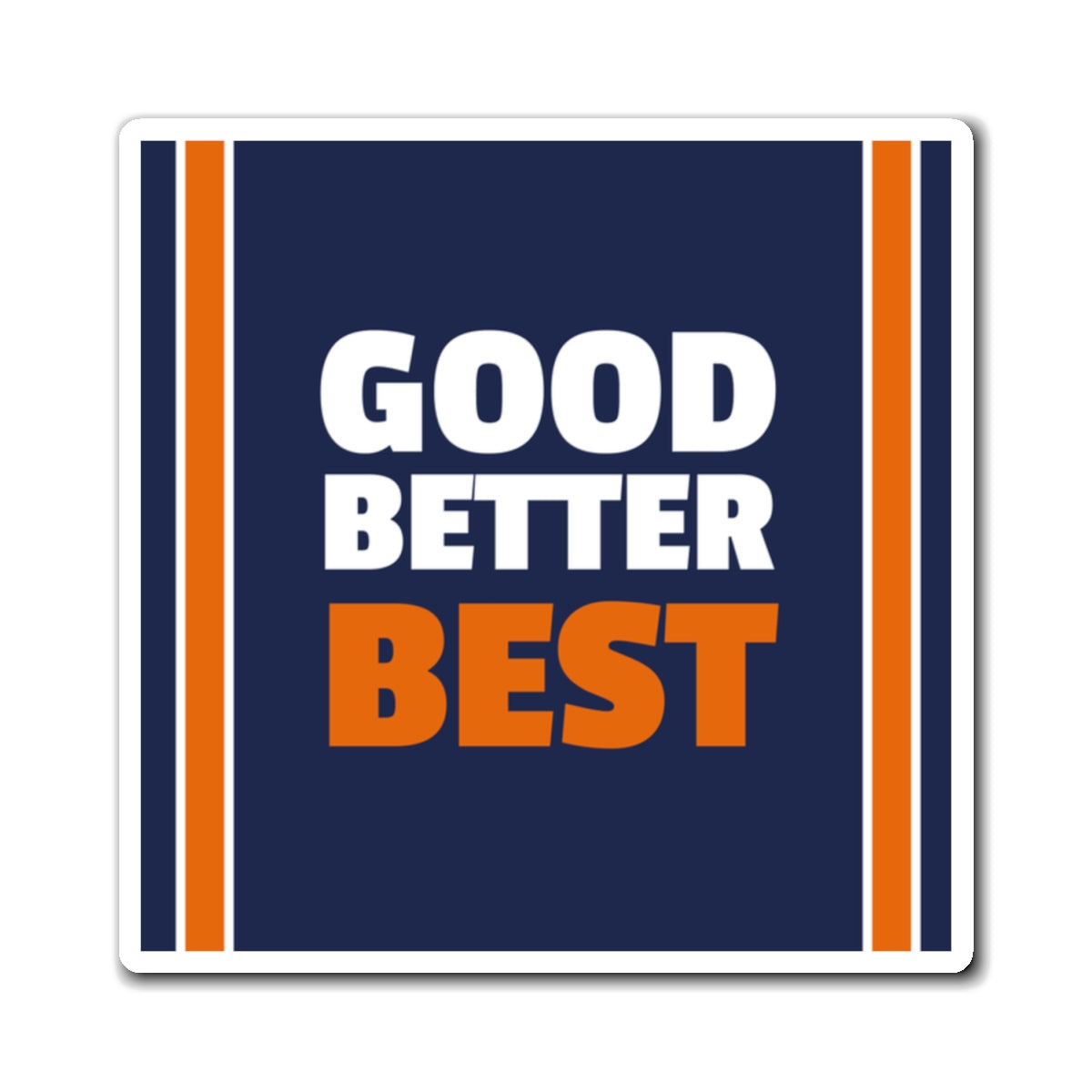 Good Better Best Magnet Printify
