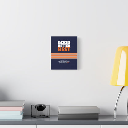 Good Better Best Canvas Poster