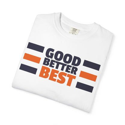 Good Better Best T-Shirt Printify