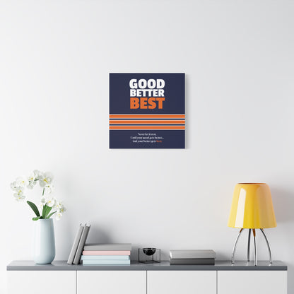 Good Better Best Canvas Poster