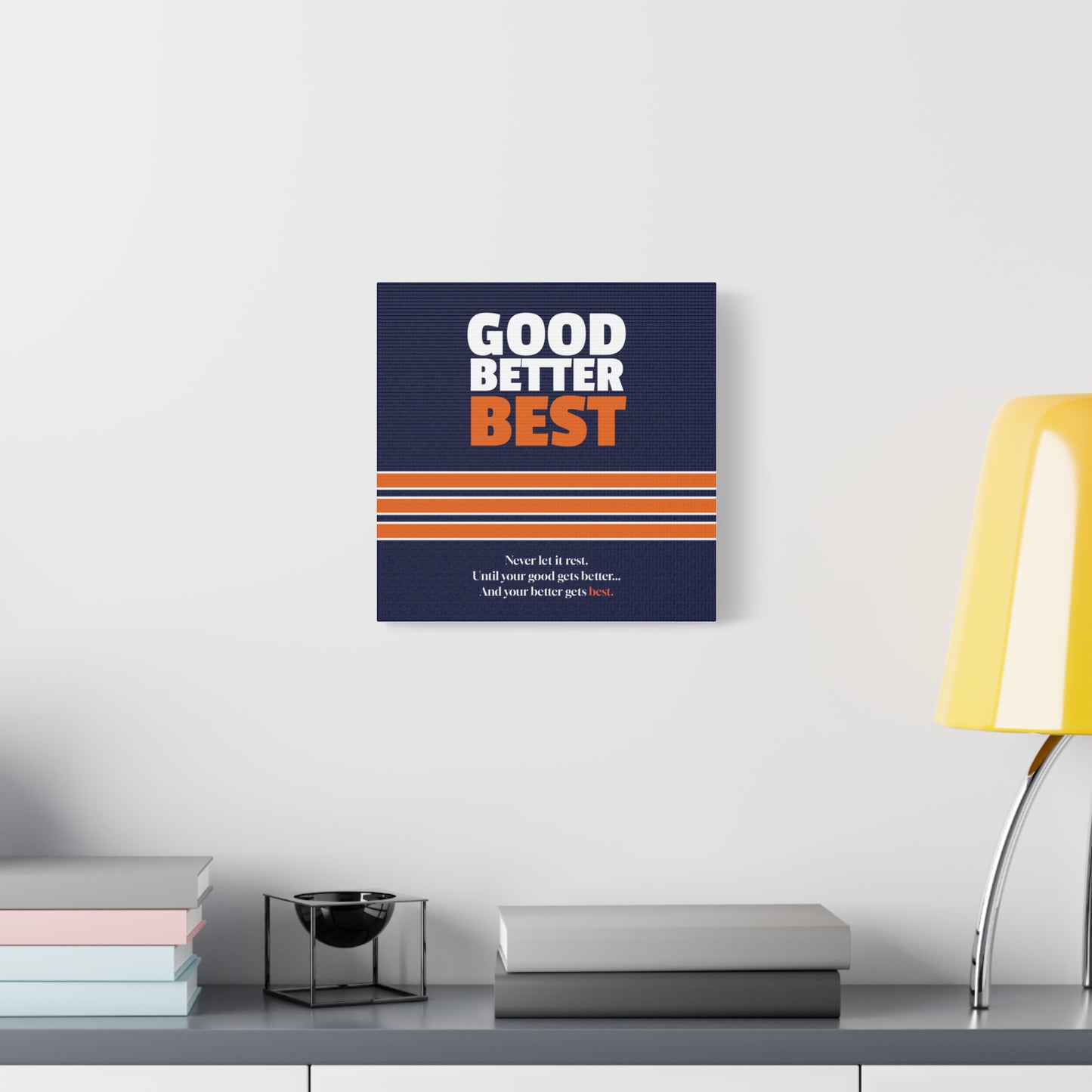 Good Better Best Canvas Poster