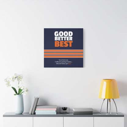 Good Better Best Canvas Poster