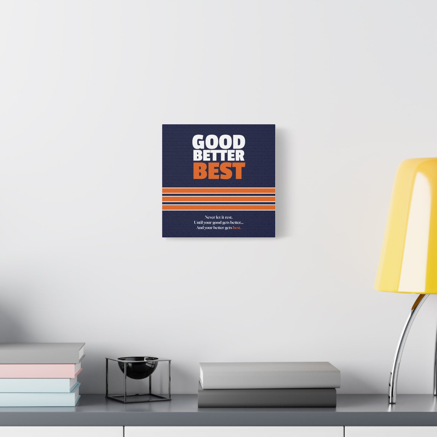 Good Better Best Canvas Poster