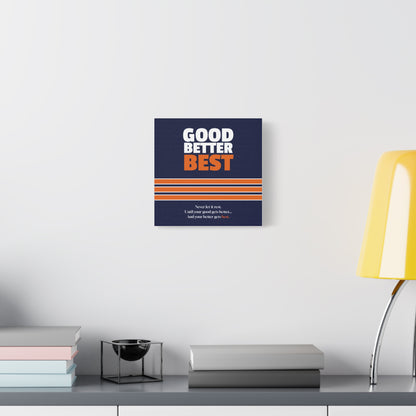 Good Better Best Canvas Poster